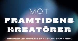 Textgrafik med en suddig blå och rosa bakgrund. Den svenska texten lyder: Möt Framtidens Kreatörer. Tisdagen 25 november - 15:00-19:00 - Minc.